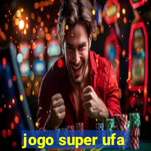 jogo super ufa